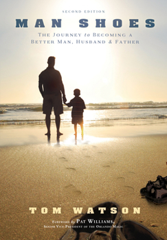 Hardcover Man Shoes: The Journey to Becoming a Better Man, Husband & Father Book