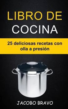 Paperback Libro de cocina: 25 deliciosas recetas con olla a presión [Spanish] Book