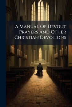 Paperback A Manual Of Devout Prayers And Other Christian Devotions Book