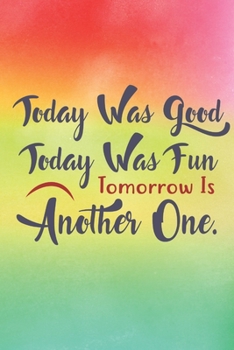 Paperback Today Was Good Today Was Fun: Lined Journal/Notebook - With Motivational Quotes In Each Page - Amazing Present For A Loved One. Book