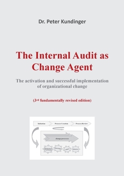 Paperback The Internal Audit as Change Agent: The activation and successful implementation of organizational change Book
