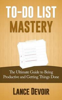Paperback To-Do List Mastery: The Ultimate Guide to Being Productive and Getting Things Done Book