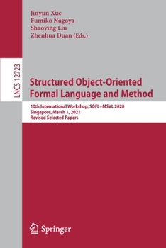 Paperback Structured Object-Oriented Formal Language and Method: 10th International Workshop, Sofl+msvl 2020, Singapore, March 1, 2021, Revised Selected Papers Book