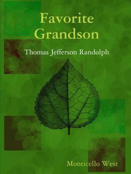 Favorite Grandson: Thomas Jefferson Randolph