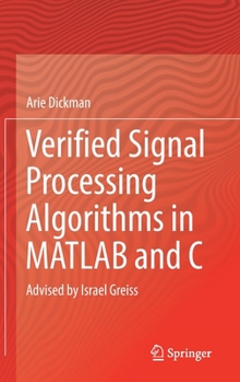 Hardcover Verified Signal Processing Algorithms in MATLAB and C: Advised by Israel Greiss Book