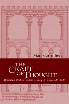 Paperback The Craft of Thought: Meditation, Rhetoric, and the Making of Images, 400 1200 Book