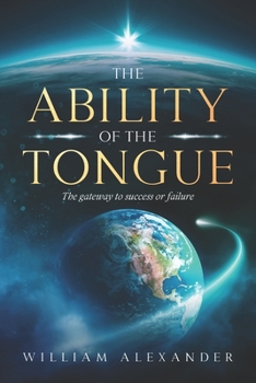 Paperback The Ability of the Tongue: The gateway to success or failure Book
