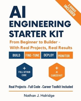 Paperback AI Engineering Starter Kit: The Practical Guide to Build, Train, and Deploy Real AI Applications with LLMs, MLOps, and Cutting-Edge Tools - Step-by-St Book
