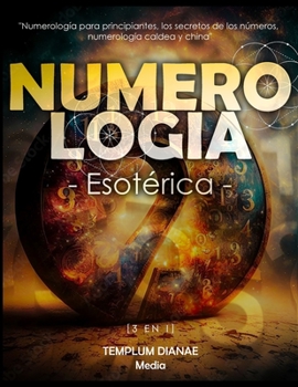 Paperback Numerología Esotérica: [3 en 1] Numerología para principiantes, los secretos de los números, numerología caldea y china [Spanish] Book