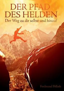 Paperback Der Pfad des Helden: Der Weg zu dir selbst und hinauf [German] Book