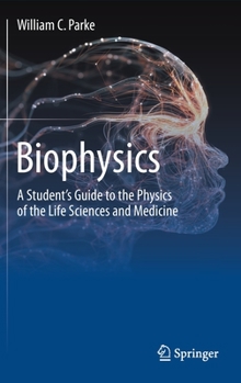 Hardcover Biophysics: A Student's Guide to the Physics of the Life Sciences and Medicine Book