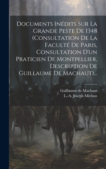 Hardcover Documents Inédits Sur La Grande Peste De 1348 (consultation De La Faculté De Paris, Consultation D'un Praticien De Montpellier, Description De Guillau [French] Book