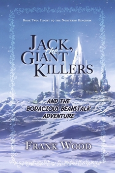 Paperback Jack, the Giant Killers and the Bodacious Beanstalk Adventure: Book Two: Flight to the Northern Kingdom Volume 2 Book