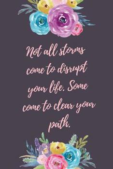 Paperback Not All Storms Come To Disrupt Your Life Some Come To Clear Your Path: March 8th Journal: The Ultimate 6x9 Inch, 93 Fill In Prompt Page Journal For: I Book
