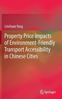 Hardcover Property Price Impacts of Environment-Friendly Transport Accessibility in Chinese Cities Book