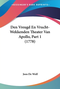 Paperback Den Vreugd En Vrucht-Wekkenden Theater Van Apollo, Part 1 (1778) [Chinese] Book