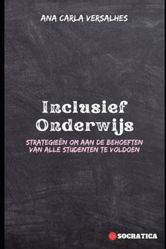 Inclusief Onderwijs: Strategieën Om Aan De Behoeften Van Alle Studenten Te Voldoen (Innovatief Onderwijs: Strategieën, Uitdagingen en Oplossingen in Pedagogie) (Dutch Edition)