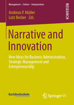 Paperback Narrative and Innovation: New Ideas for Business Administration, Strategic Management and Entrepreneurship Book
