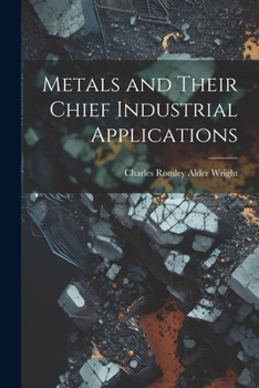Paperback Metals and Their Chief Industrial Applications Book