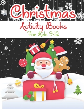 Christmas Activity Books For Kids 9-12: A Fun Kid Activity Book Game For Learning, Coloring, Dot To Dot, Mazes, Word Search and More!