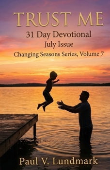 Paperback TRUST ME 31 Day Devotional July Issue: Changing Seasons Series, Volume7 Book
