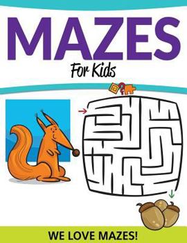 Paperback Mazes For Kids: We Love Mazes! Book