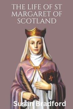 The Life Of St Margaret Of Scotland: Life history ,virtues and christian life of the queen of Scotland B0CNN1S3LD Book Cover