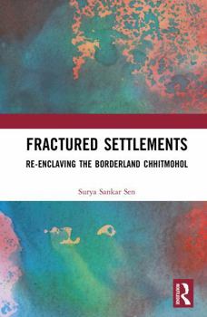 Hardcover Fractured Settlements: Re-Enclaving the Borderland Chhitmohol Book