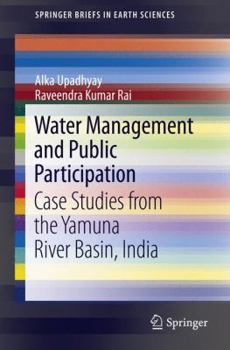 Paperback Water Management and Public Participation: Case Studies from the Yamuna River Basin, India Book