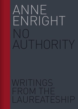 Hardcover No Authority: Writings from the Laureateship Volume 1 Book