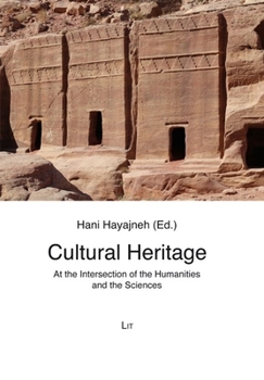 Paperback Cultural Heritage: At the Intersection of the Humanities and the Sciences. Proceedings of the International Humboldt-Kolleg (Jordan, 16-1 Book