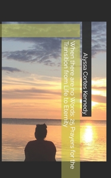 Paperback When there are no Words: 25 Prayers for the Transition from Life to Eternity Book