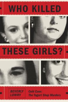 Hardcover Who Killed These Girls?: Cold Case: The Yogurt Shop Murders Book