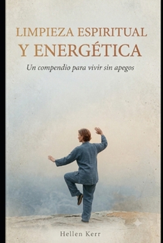 Paperback Limpieza Espiritual Y Energética: Un compendio para vivir sin apegos [Spanish] Book