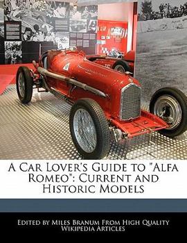 A Car Lover's Guide to Alfa Romeo : Current and Historic Models