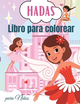 Hadas Libro para Colorear para Niños: Libro para colorear de hadas para niños - Para niños pequeños, preescolares, niños y niñas de 2 a 4 años - 4 a 8 - 8 a 12 años (Spanish Edition)