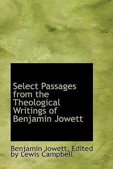 Paperback Select Passages from the Theological Writings of Benjamin Jowett Book