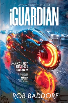 iGuardian, Mercury Rising (Book 2): Action & Adventure 8 - 14: The Action Hero with a Need for Speed!