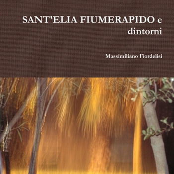 Paperback SANT'ELIA FIUMERAPIDO e dintorni [Italian] Book