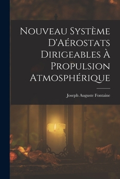 Paperback Nouveau Système D'Aérostats Dirigeables À Propulsion Atmosphérique [French] Book