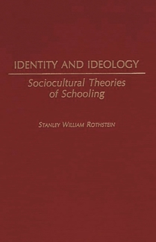 Hardcover Identity and Ideology: Sociocultural Theories of Schooling Book