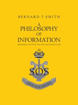 Paperback A Philosophy of Information: (Information Is the Power That Drives and Controls Us All) Book