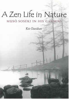 Paperback A Zen Life in Nature: Muso Soseki in His Gardens Volume 56 Book