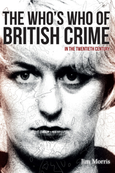 Paperback The Who's Who of British Crime: In the Twentieth Century Book