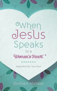 Paperback When Jesus Speaks to a Woman's Heart: Inspiration for Your Soul Book