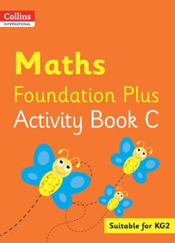 Paperback Collins International Foundation - Collins International Maths Foundation Plus Activity Book C Book