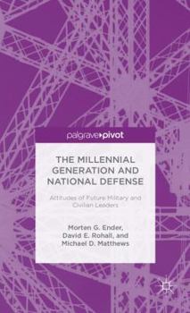 Hardcover The Millennial Generation and National Defense: Attitudes of Future Military and Civilian Leaders Book