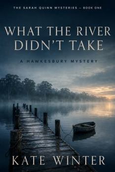 Paperback What the River Didn't Take: A Hawkesbury Mystery Book