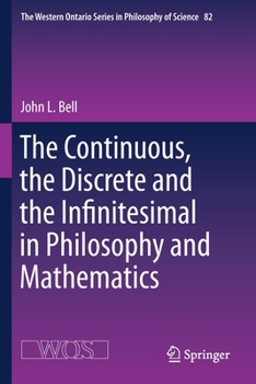 Paperback The Continuous, the Discrete and the Infinitesimal in Philosophy and Mathematics Book