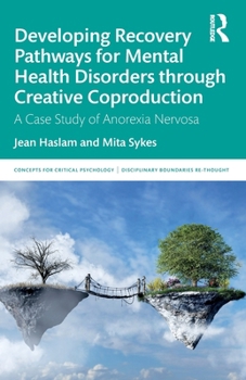 Paperback Developing Recovery Pathways for Mental Health Disorders Through Creative Coproduction: A Case Study of Anorexia Nervosa Book